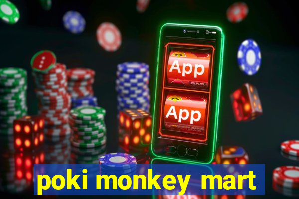 poki monkey mart